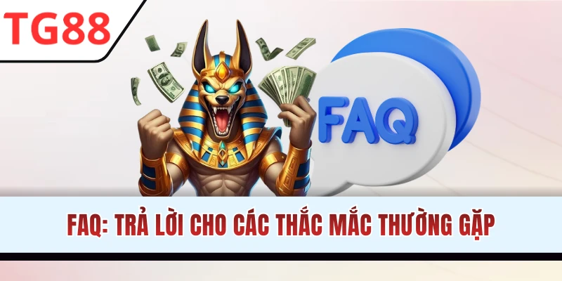 FAQ thường gặp tại điểm đến uy tín TG88